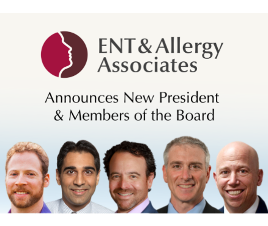 ENT & Allergy Associates Announces New President and Members of the Board