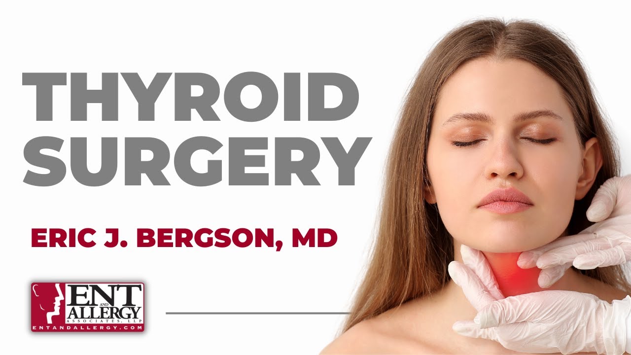 Thyroid Surgery with Dr. Eric Bergson ENT and Allergy Associates