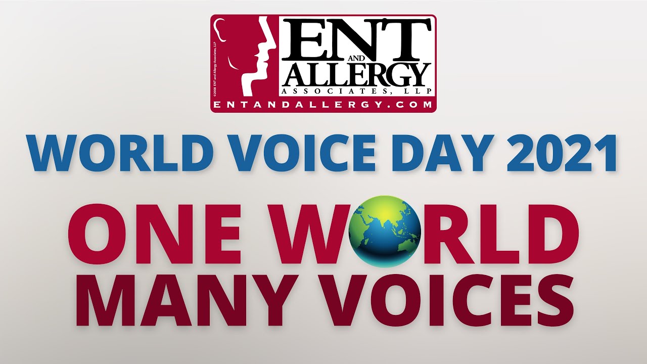 WORLD VOICE DAY 2021 ENT and Allergy Associates