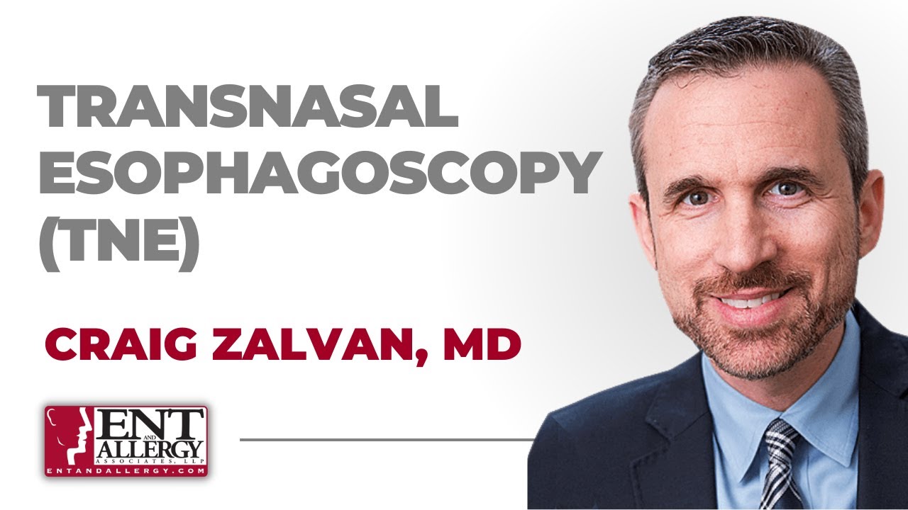 Transnasal Esophagoscopy (TNE) with Dr. Craig Zalvan ENT and Allergy Associates